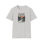 Not All Who Wander Are Lost T-Shirt
