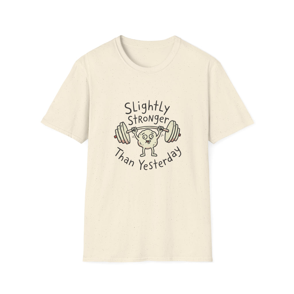Slightly Stronger Than Yesterday T-Shirt