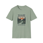 Not All Who Wander Are Lost T-Shirt