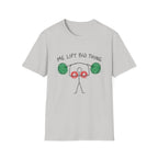 Me Lift Big Thing T-Shirt