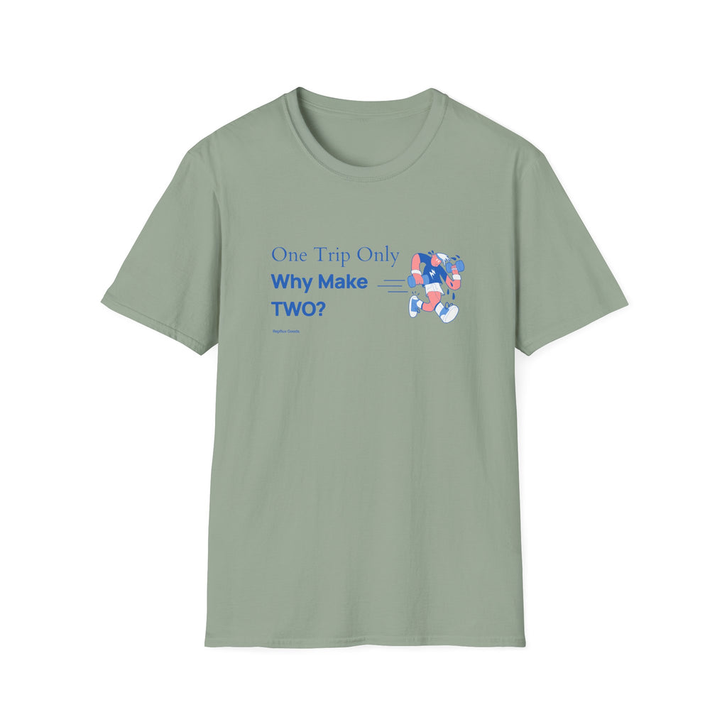 One Trip Only Why Make Two T-Shirt