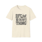 Lift The Heavy Thing T-Shirt