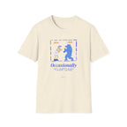 Occasionally Fighting T-Shirt
