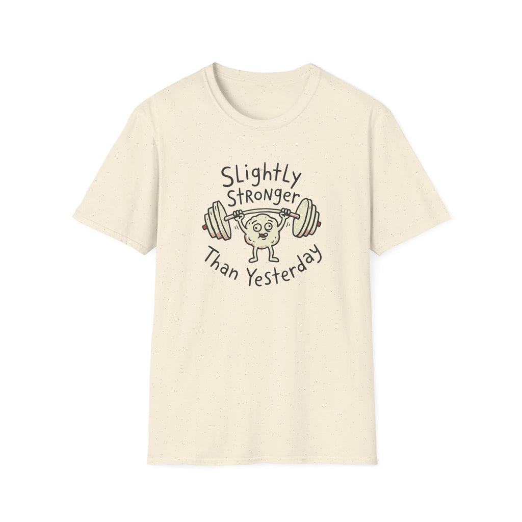 Slightly Stronger Than Yesterday T-Shirt