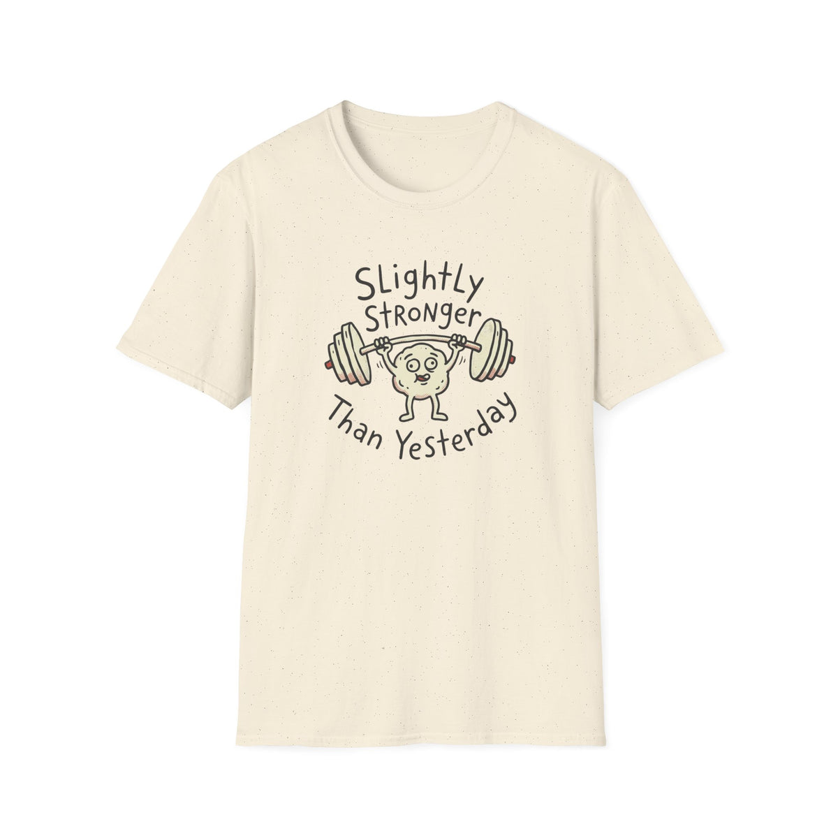 Slightly Stronger Than Yesterday T-Shirt