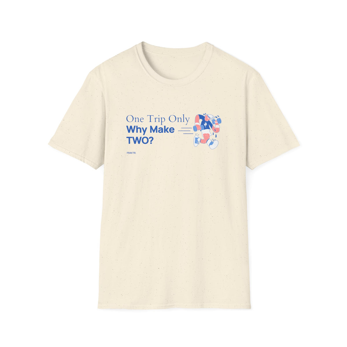 One Trip Only T-Shirt