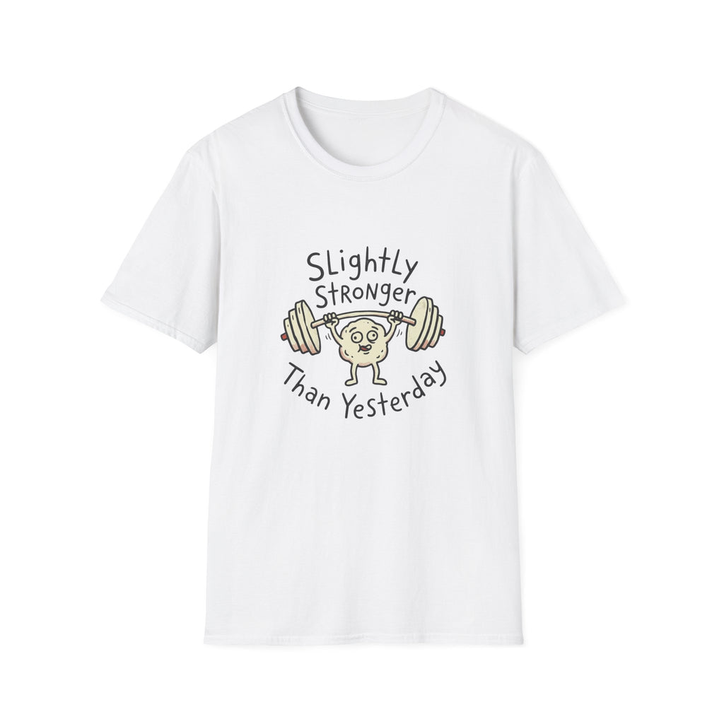Slightly Stronger Than Yesterday T-Shirt
