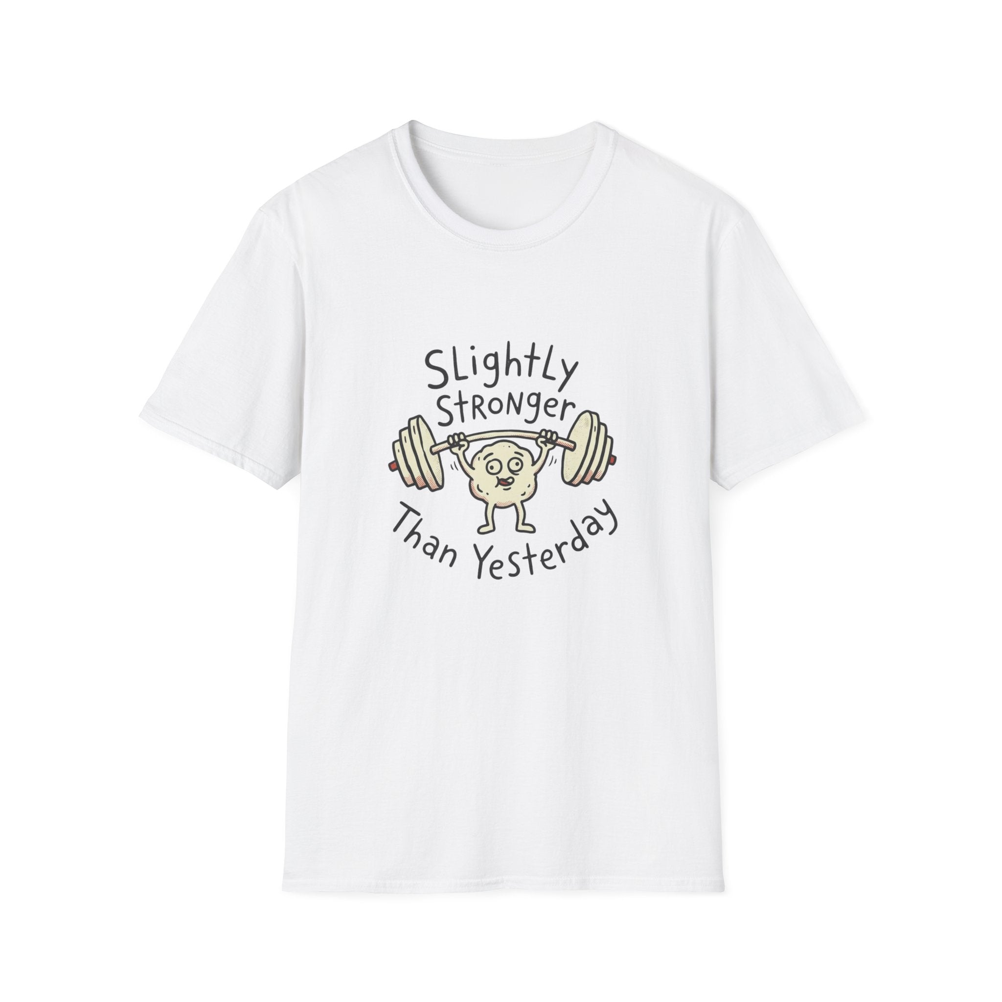 Slightly Stronger Than Yesterday T-Shirt