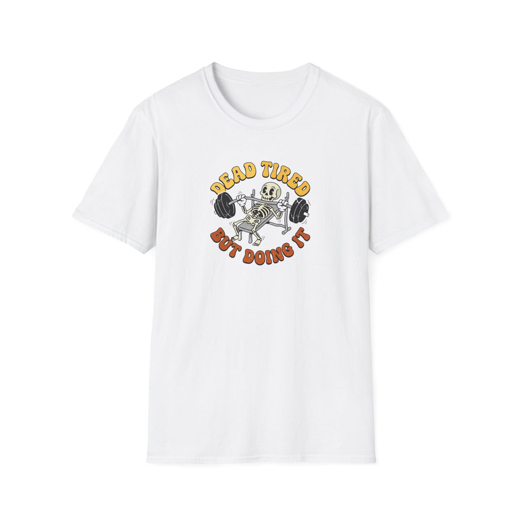 Dead Tired But Doing It T-Shirt