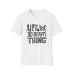 Lift The Heavy Thing T-Shirt