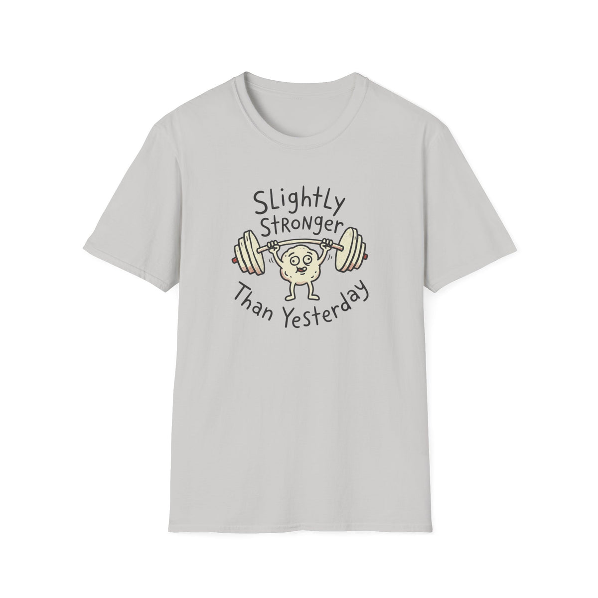 Slightly Stronger Than Yesterday T-Shirt