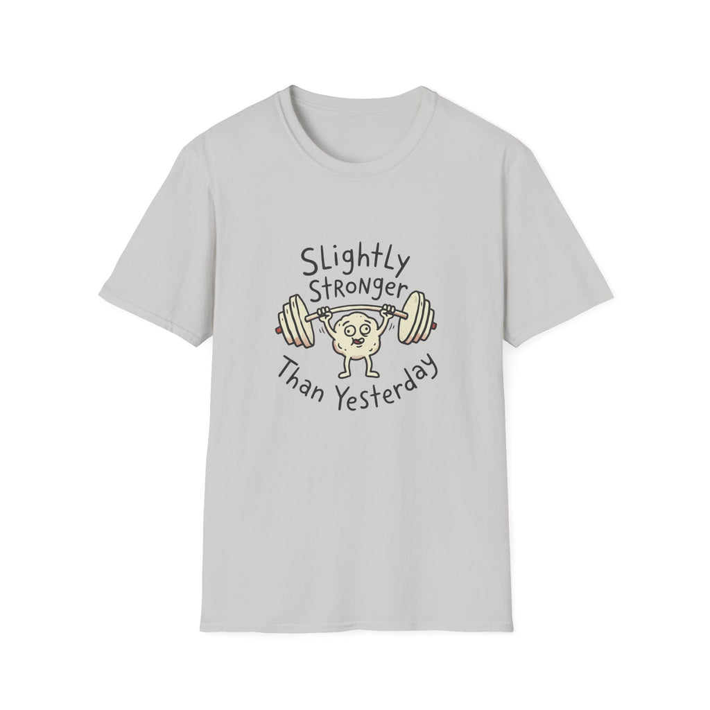 Slightly Stronger Than Yesterday T-Shirt