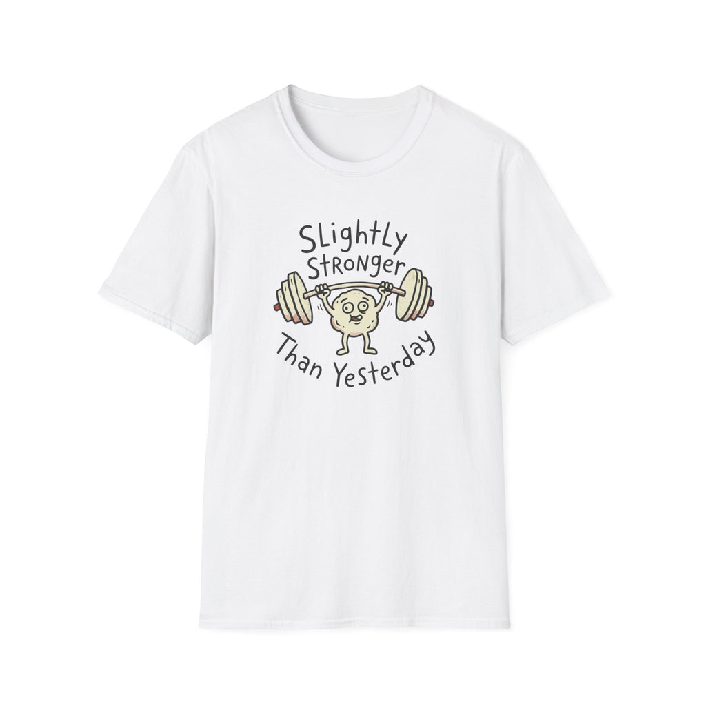 Slightly Stronger Than Yesterday T-Shirt