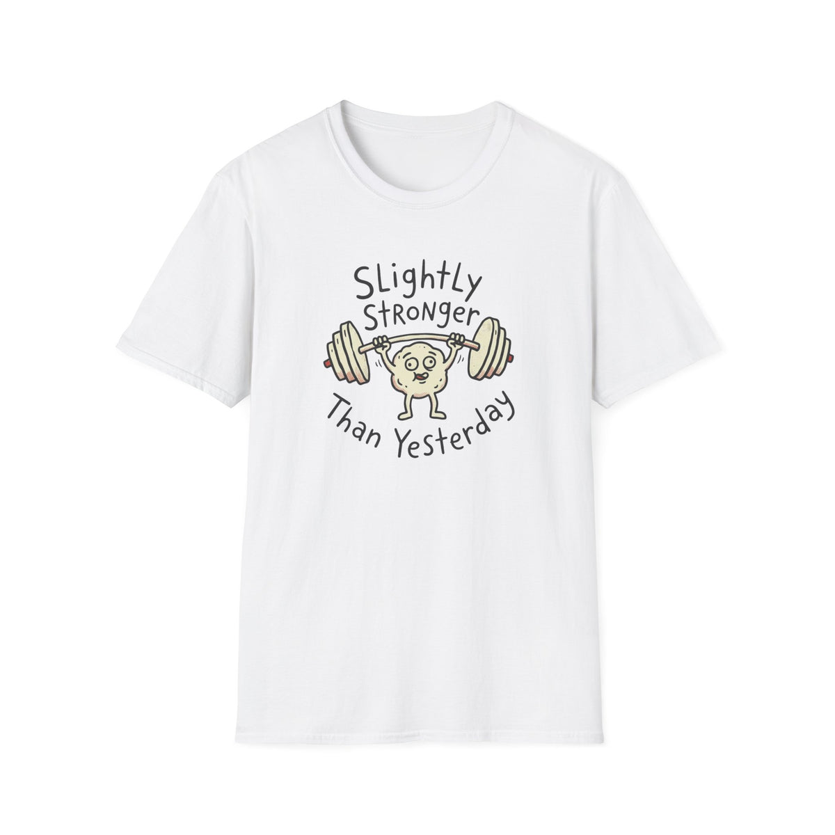Slightly Stronger Than Yesterday T-Shirt