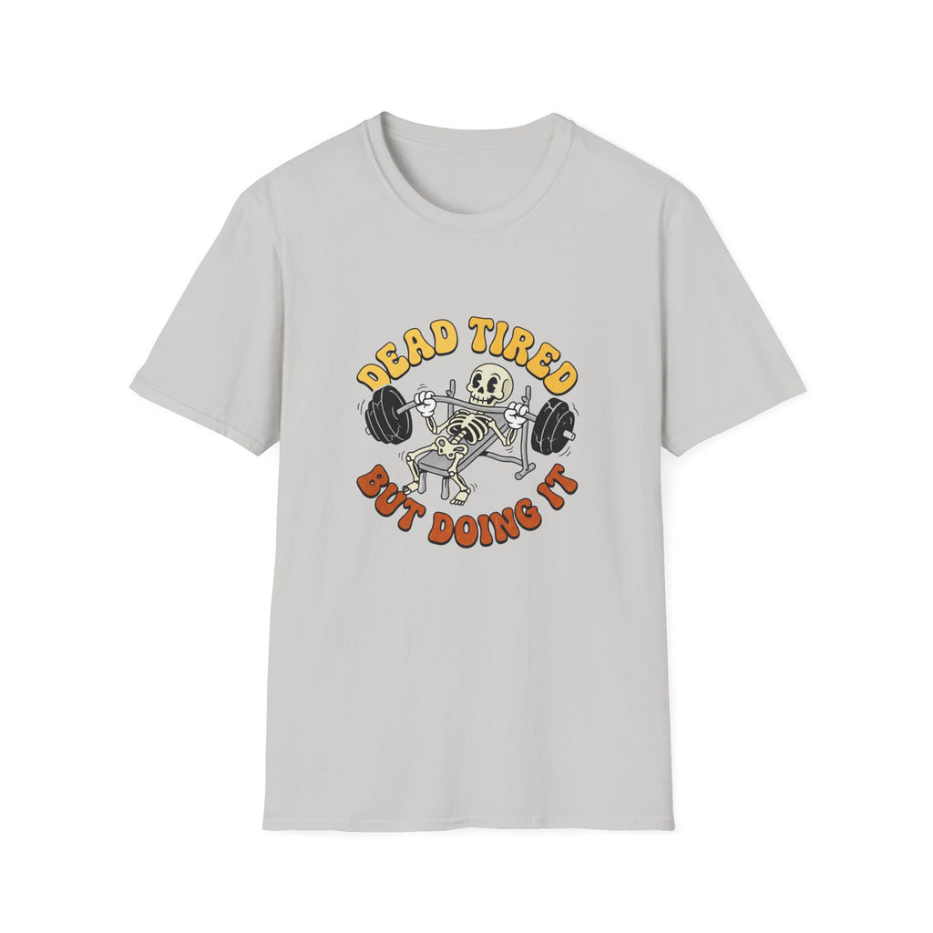Dead Tired But Doing It T-Shirt
